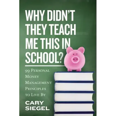 Why Didn't They Teach Me This in School?: 99 Personal Money Management Principles to Live By