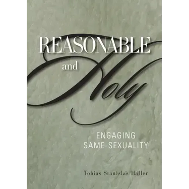 Reasonable and Holy: Engaging Same-Sexuality