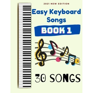 Easy Keyboard Songs: Book 1: 30 Songs