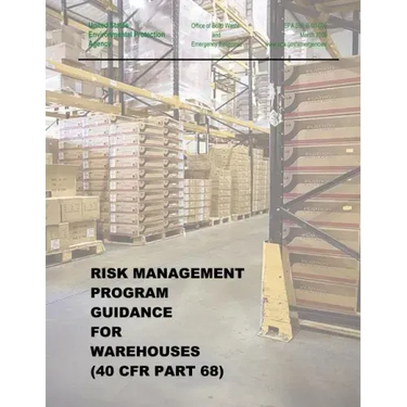 Risk Management Program Guidance for Warehouses (40 CFR Part 68)
