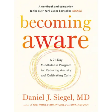 Becoming Aware: A 21-Day Mindfulness Program for Reducing Anxiety and Cultivating Calm