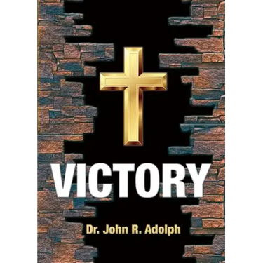 Victory: Ten Foundational Beliefs that Eradicate Defeat in the Life of a Christian