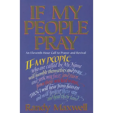 If My People Pray: An Eleventh-Hour Call to Prayer and Revival
