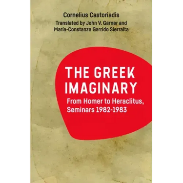 The Greek Imaginary: From Homer to Heraclitus, Seminars 1982-1983