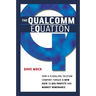 The Qualcomm Equation: How a Fledgling Telecom Company Forged a New Path to Big Profits and Market Dominance