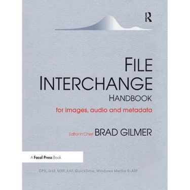 File Interchange Handbook: For Professional Images, Audio and Metadata