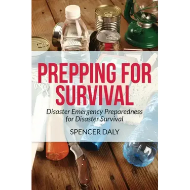 Prepping for Survival: Disaster Emergency Preparedness for Disaster Survival