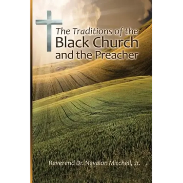 The Traditions of the Black Church and the Preacher