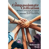 A Compassionate Civilization: The Urgency of Sustainable Development and Mindful Activism - Reflections and Recommendations