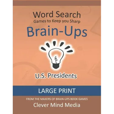 Brain-Ups Large Print Word Search: Games to Keep You Sharp: U.S. Presidents