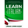 Learn Italian: How to Learn Italian for Beginners. This Book Contains a Simple Guide for Italian Language Learning Perfect for Traveling