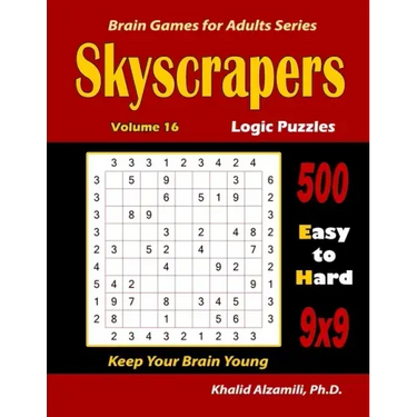 Skyscrapers Logic Puzzles: 500 Easy to Hard (9x9): : Keep Your Brain Young