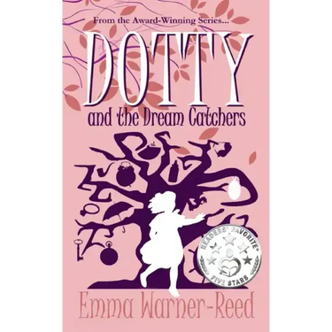 DOTTY and the Dream Catchers: A Magical Fantasy Adventure for 8-12 year olds