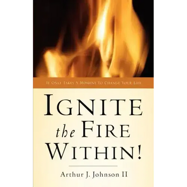 Ignite The Fire Within!
