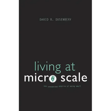 Living at Micro Scale: The Unexpected Physics of Being Small