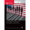 Routledge Handbook on Immigration and Crime