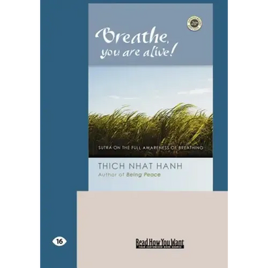 Breathe, You Are Alive!: The Sutra on the Full Awareness of Breathing (Easyread Large Edition)