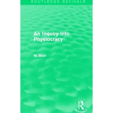 An Inquiry Into Physiocracy (Routledge Revivals)