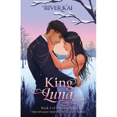 King Luna: Book 3 of My Shy Alpha, the Steamy Shifter Romance Series