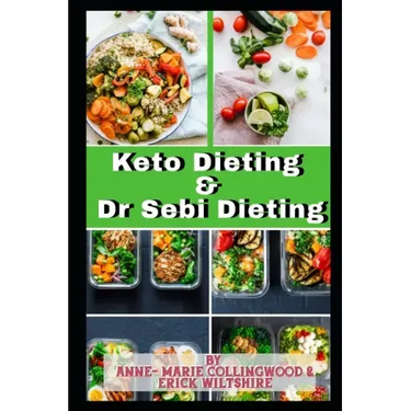 Keto Dieting and Dr Sebi Dieting: The Complete Guide: Full of delicious recipes, plant based diet recipes including delicious vegan meal, weight loss