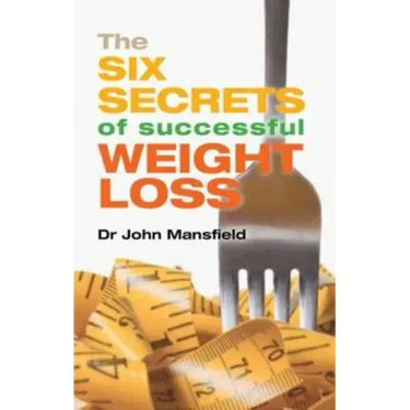 The Six Secrets of Successful Weight Loss