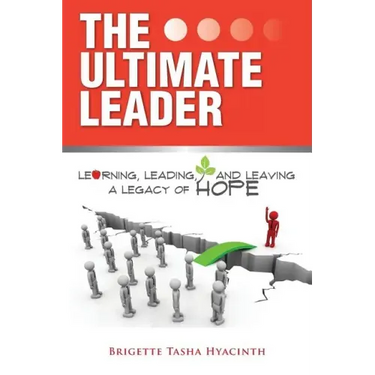 The Ultimate Leader: Learning, Leading and Leaving a Legacy of Hope