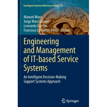 Engineering and Management of It-Based Service Systems: An Intelligent Decision-Making Support Systems Approach