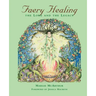 Faery Healing: The Lore and the Legacy