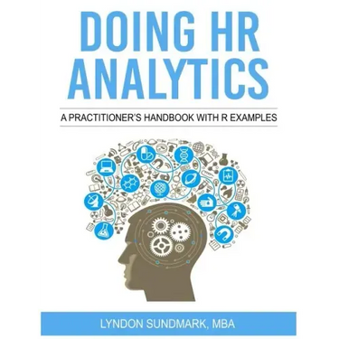 Doing HR Analytics - A Practitioner's Handbook With R Examples