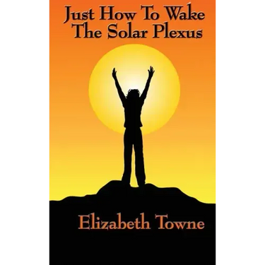 Just How to Wake the Solar Plexus