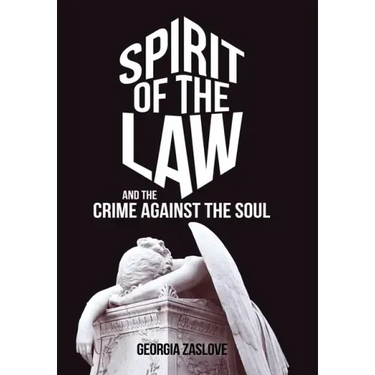 Spirit of the Law: And the Crime Against the Soul