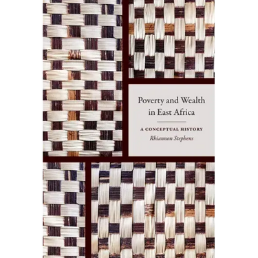 Poverty and Wealth in East Africa: A Conceptual History