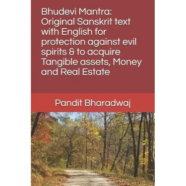 Bhudevi Mantra: Original Sanskrit text with English for protection against evil spirits & to acquire Tangible assets, Money and Real Estate