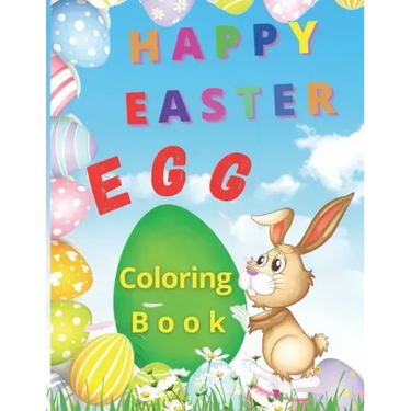 Happy Easter Egg: Happy Easter Egg Coloring Book- Funny Coloring Pages With Easter Eggs and Bunnies For Kids Makes This Book The Perfect