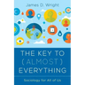 The Key to (Almost) Everything: Sociology for All of Us