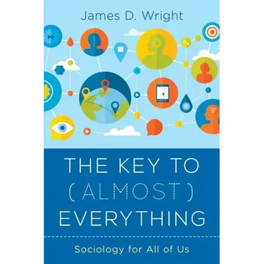 The Key to (Almost) Everything: Sociology for All of Us