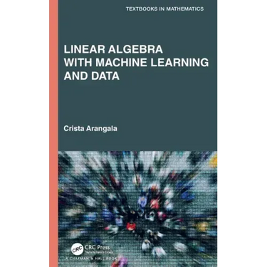 Linear Algebra with Machine Learning and Data