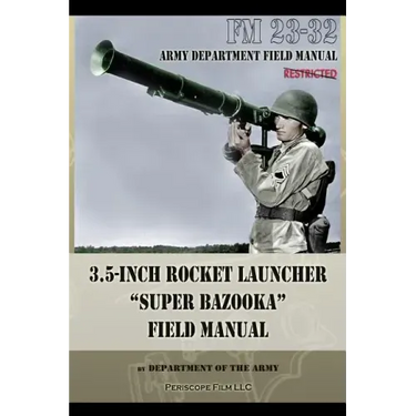 3.5-Inch Rocket Launcher "Super Bazooka" Field Manual: FM 23-32