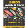 Birds Word Search Puzzle Book For Adults: 50 Large Print Puzzles For Birdwatching lovers