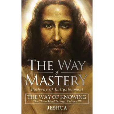 The Way of Mastery, Pathway of Enlightenment: The Way of Knowing, The Christ Mind Trilogy Volume III ( Pocket Edition )
