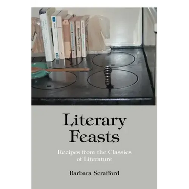 Literary Feasts: Recipes from the Classics of Literature