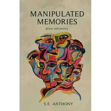 Manipulated Memories: Prose and Poetry