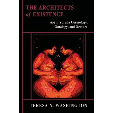 The Architects of Existence: Aje in Yoruba Cosmology, Ontology, and Orature