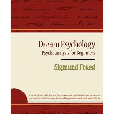 Dream Psychology - Psychoanalysis for Beginners - Sigmund Frued