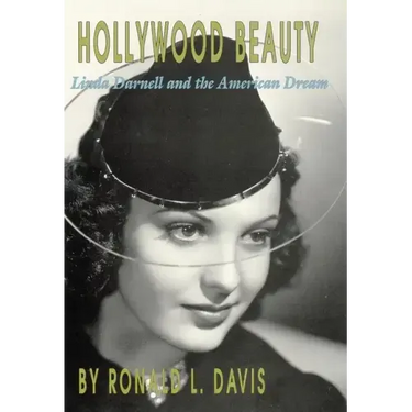 Hollywood Beauty: Linda Darnell and the American Dream
