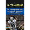 Calvin Johnson: The Inspirational Story of Football Superstar Calvin Johnson