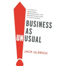 Business As Unusual: A Futurist's Unorthodox, Unconventional, and Uncomfortable Guide to Doing Business