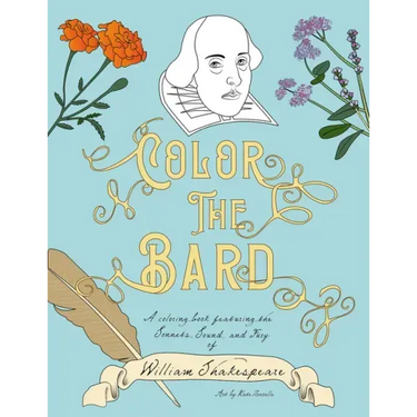 Color The Bard: A Coloring Book Featuring the Sonnets, Sound, and Fury of William Shakespeare