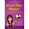 Mind Over Platter: Train Your Brain To Think Thin!
