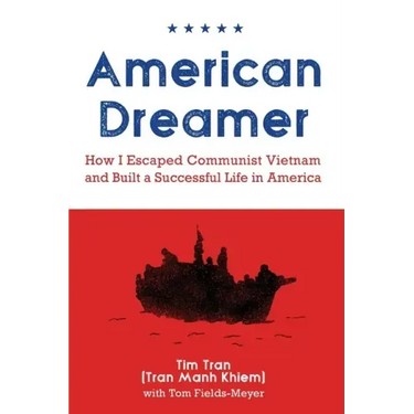 American Dreamer: How I Escaped Communist Vietnam and Built a Successful Life in America